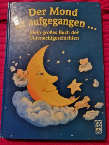 Der Mond ist aufgegangen Mein großes Buch der Gutenachtgeschichten