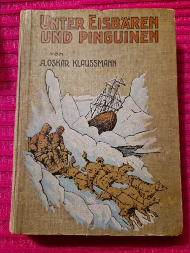 Unter Eisbären und Pinguinen Klaussmann, A. Oskar: