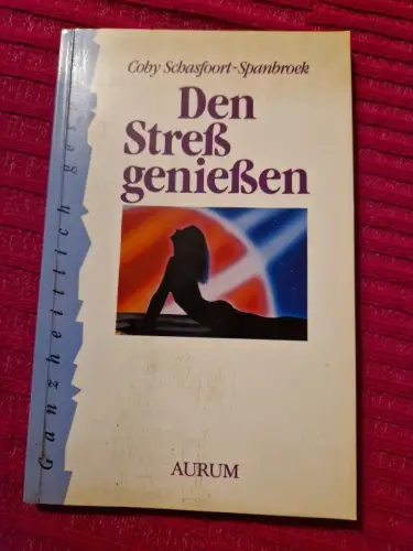 Den Stress geniessen Stressregulation durch Edu-Kinesthetik Schasfoort-Spanbroek