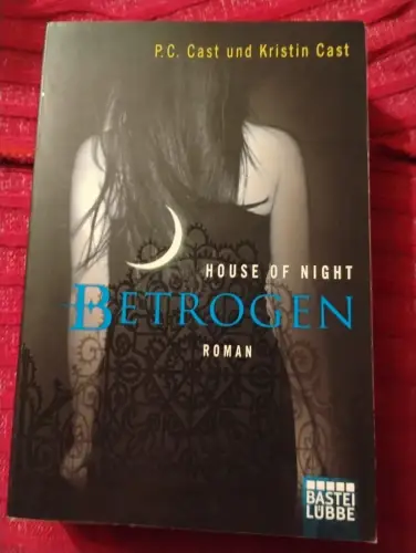 House of Night - Betrogen Roman Cast, P.C., Kristin Cast und Christine Blum: