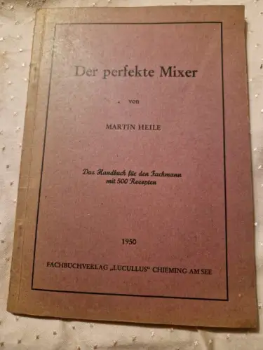 Der perfekte Mixer Heile, Martin: