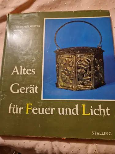 Altes Gerät für Feuer und Licht. Wietek, Gerhard: