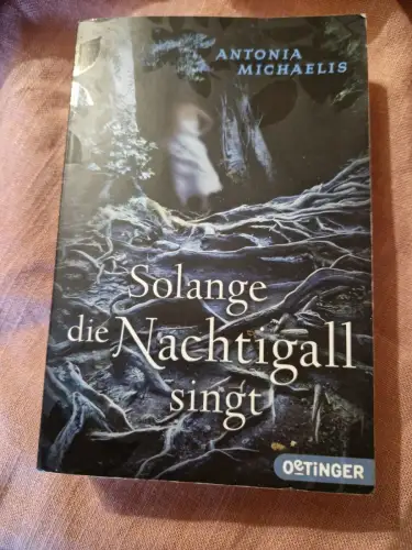 Solange die Nachtigall singt Michaelis, Antonia und Kathrin Schüler: