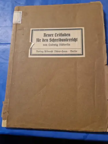 Neuer Leitfaden für den Schreibunterricht Sütterlin, Ludwig: