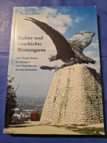 Kultur und Geschichte Westungarns Bächle, Hans W: