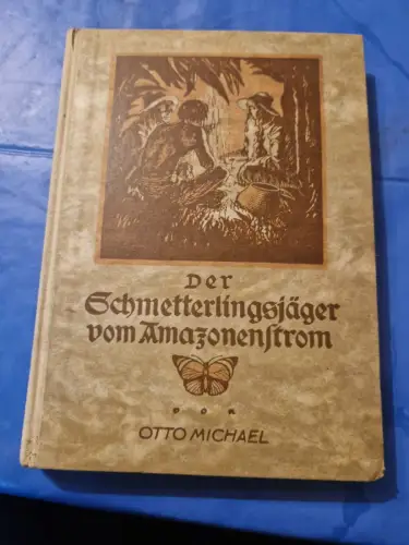 Der Schmetterlingsjäger vom Amazonenstrom Michael, Otto: