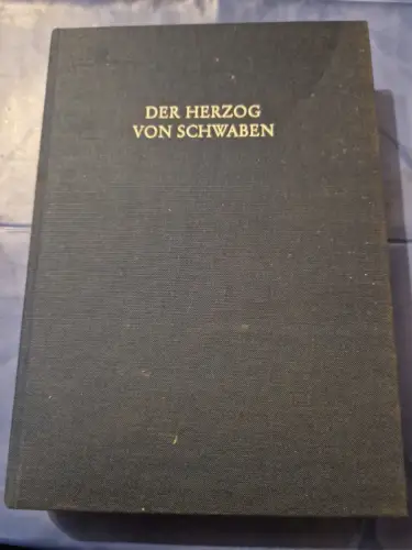 Der Herzog von Schwaben Grundlagen, Wirkungen und Wesen seiner Herrschaft in ott