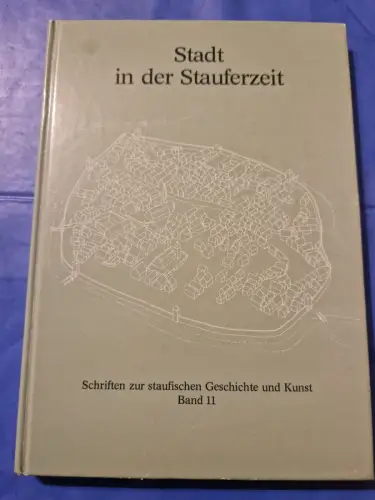 Stadt in der Stauferzeit Kühnel, Harry, Cord Meckseper und Barbara Scholkmann: