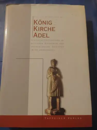 König, Kirche, Adel : Herrschaftsstrukturen im mittleren Alpenraum und angrenzen