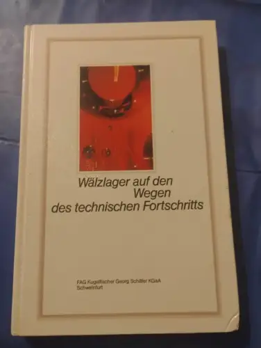 Wälzlager auf den Wegen des technischen Fortschritts.
