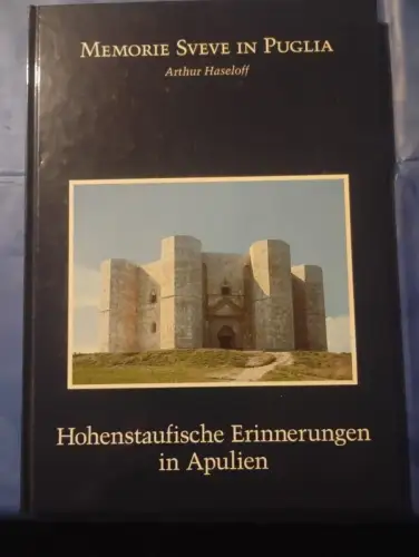 Hohenstaufische Erinnerungen in Apulien Memorie Sueve in Puglia Haseloff, Arthur