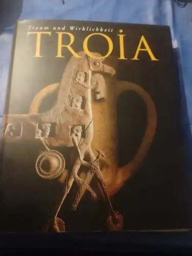 Troia : Traum und Wirklichkeit Theune-Grosskopf, Barbara (Herausgeber):