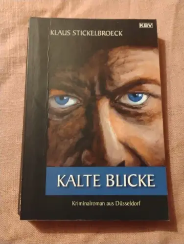 Kalte Blicke Stickelbroeck, Klaus: