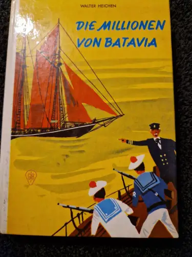 Die Millionen von Batavia. Heichen, Walter: