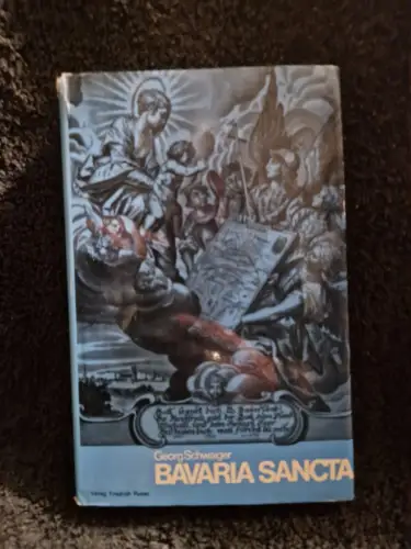 Bavaria Sancta - Band 1 Zeugen christlichen Glaubens in Bayern Schwaiger, Georg: