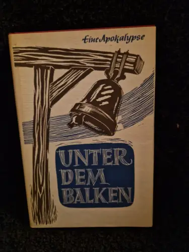 Unter dem Balken : Eine Apokalypse. Denninger, Otto (Mitwirkender):