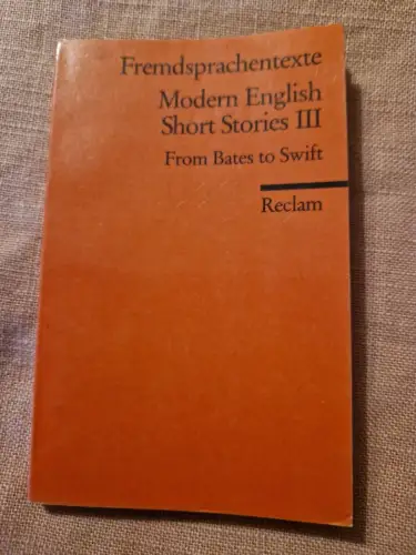 Modern English Short Stories III From Bates to Swift. (Fremdsprachentexte) Oeser