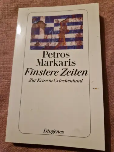 Finstere Zeiten Zur Krise in Griechenland Markaris, Petros und Michaela Prinzing