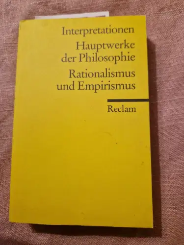 Interpretationen: Hauptwerke der Philosophie Rationalismus und Empirismus Kreime