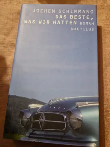 Das Beste, was wir hatten Roman Schimmang, Jochen:
