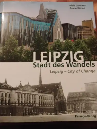 Leipzig - Stadt des Wandels Leipzig - City of Change Gormsen, Niels, Armin Kühne