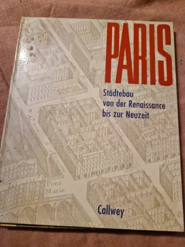 Paris - Städtebau von der Renaissance bis zur Neuzei