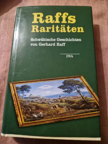 Raffs Raritäten - schwäbische Geschichten. Raff, Gerhard:
