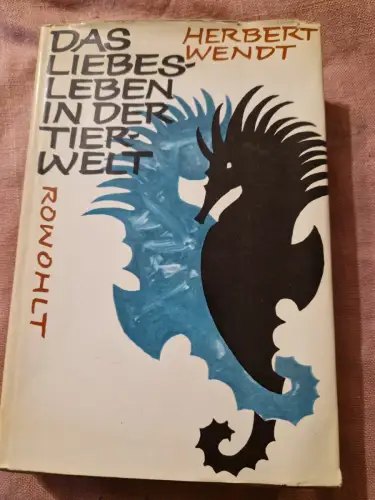 Das Liebesleben in der Tierwelt Wendt, Herbert: