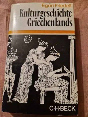 Kulturgeschichte Griechenlands: Leben und Legende der vorchristlichen Seele Frie