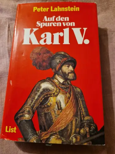 Auf den Spuren von Karl V. Lahnstein, Peter: