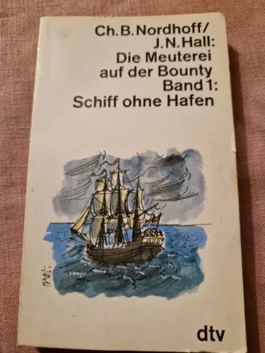 Die Meuterei auf der Bounty I. Schiff ohne Hafen.