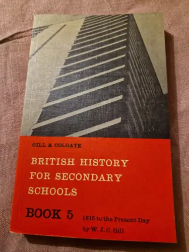 British History for Secondary Schools: 1815 to the Present Day Bk. 5 Colgate, H.