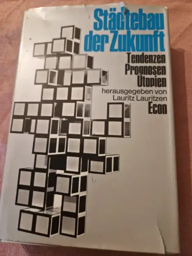 Städtebau der Zukunft - Tendenzen - Prognosen - Utopien Lauritzen, Lauritz: