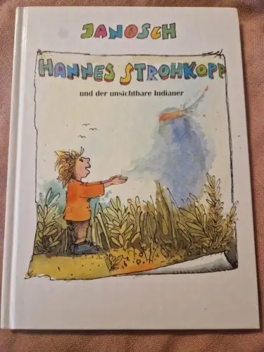 Hannes Strohkopp und der unsichtbare Indianer Janosch: