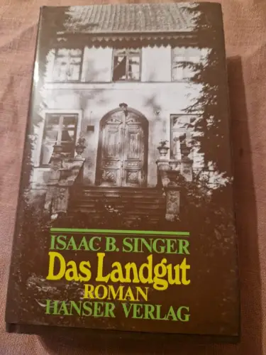 Das Landgut Roman Singer, Isaac Bashevis, Anna Ritter und Henning Ritter: