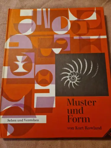 Muster und Form. Rowland, Kurt F.:
