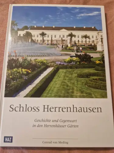 Schloss Herrenhausen Geschichte und Gegenwart in den Herrenhäuser Gärten Meding,