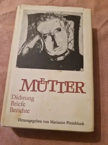Mütter - Dichtung - Briefe - Berichte