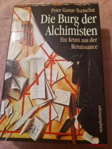 Die Burg der Alchimisten Ein Krimi aus der Renaissance Bartschat, Peter G: