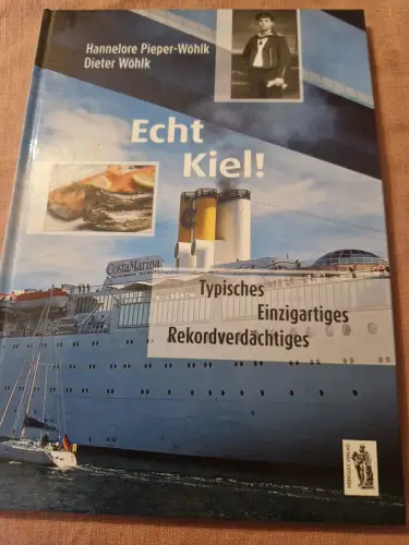 Echt Kiel: Typisches, Einzigartiges, Rekordverdächtiges Pieper-Wöhlk, Hannelore 