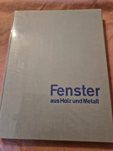 Fenster aus Holz und Metall Schneck, Adolf G.: