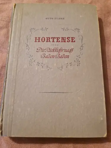 Hortense oder Die Rückkehr nach Baden Baden Flake, Otto: