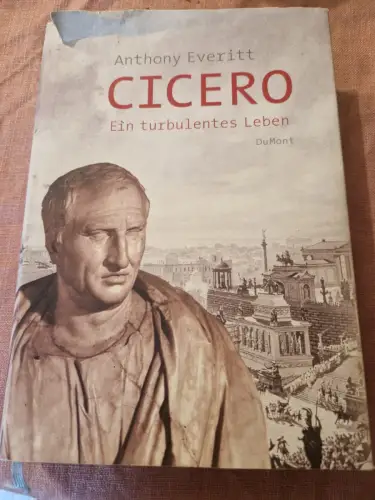 Cicero : ein turbulentes Leben. Everitt, Anthony: