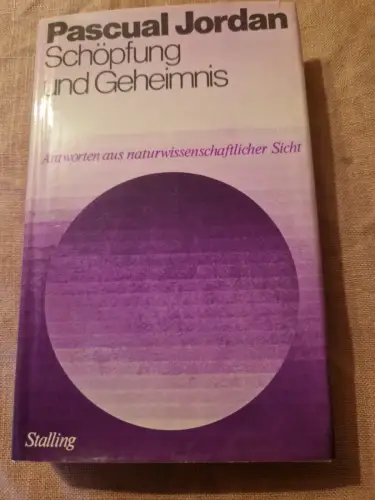 Schöpfung und Geheimnis. Antworten aus naturwissenschaftlicher Sicht Jordan, Pas