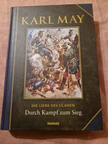 Die Liebe des Ulanen - Durch Kampf zum Sieg May, Karl: