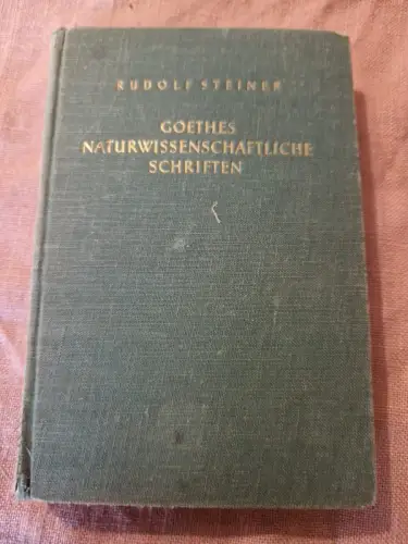 Goethes Naturwissenschaftliche Schriften Steiner, Rudolf: