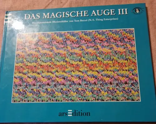 Das magische Auge III. Dreidimensionale Illusionsbilder. Baccei, Tom: