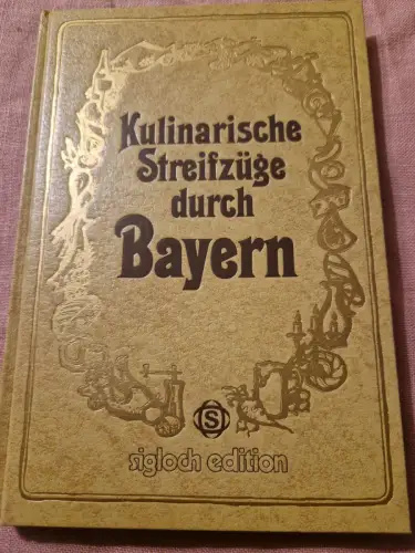 Kulinarische Streifzüge durch Bayern. Gerhard, Frank: