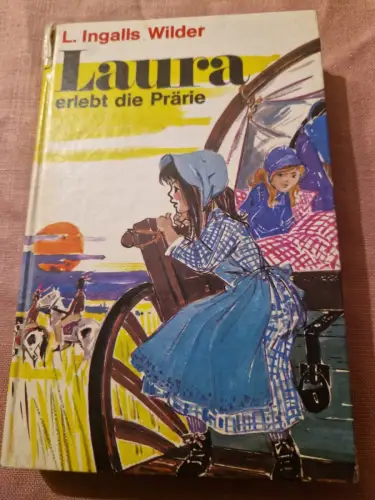 Laura erlebt die Prärie Ingalls Wilder, L.: