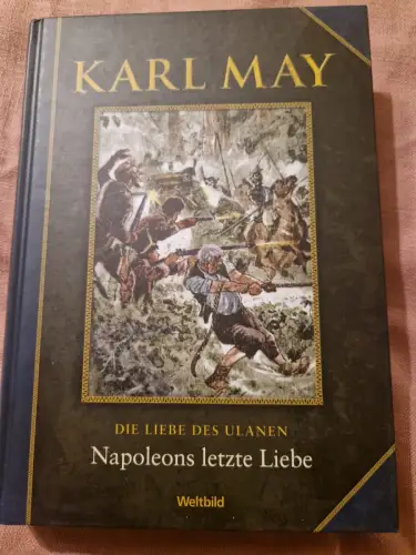 Die Liebe des Ulanen - Napoleons letzte Liebe May, Karl: